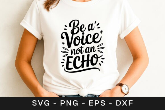 Be A Voice Not An Echo Graphic for Crafts and Design