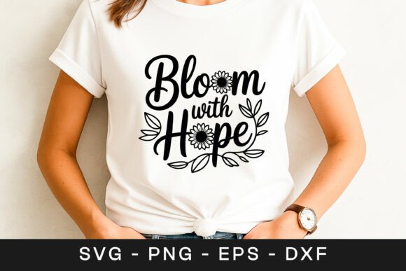 Bloom with Hope Floral Quote SVG PNG: Crafts & Graphics for Local Branding