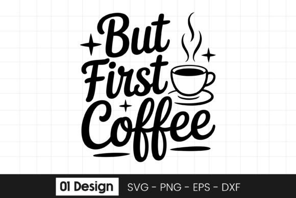 But First Coffee Coffee Quote Graphics for Crafts