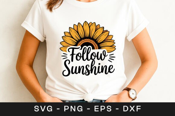 Follow the Sunshine Sunflower Quote SVG: Graphics for Crafts & Branding