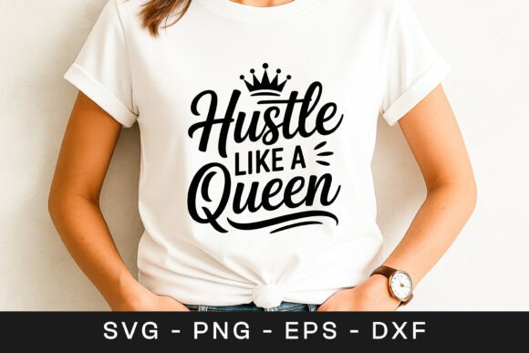 Hustle Like a Queen SVG for Graphics and Crafts