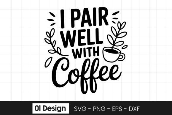 I Pair Well with Coffee Funny Quote SVG