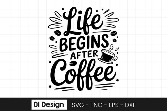 Life Begins After Coffee Graphics for Crafts