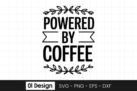 Powered By Coffee Funny Coffee Quote Graphics for Crafts