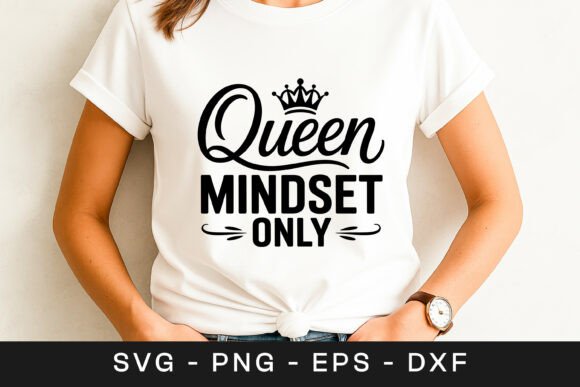 Queen Mindset Only Motivation Quote SVG Graphics for Crafts