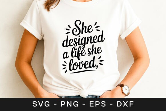 She Designed a Life She Loved Quote SVG for Crafts and Graphics