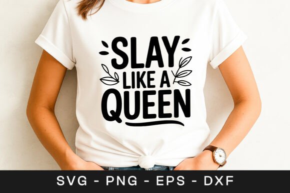 Slay Like a Queen Feminist Quote SVG PNG