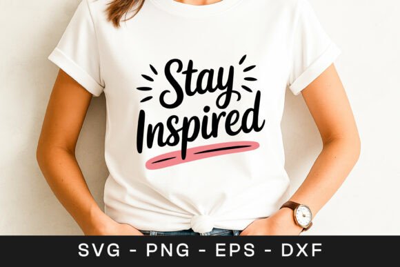 Stay Inspired Motivational Quote Graphics for Crafts