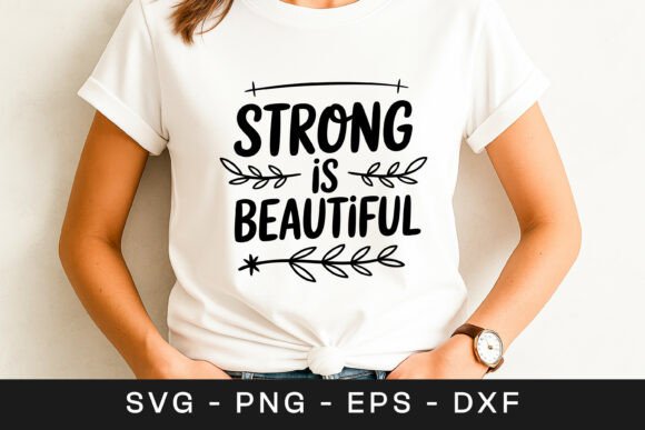 Strong Is Beautiful Graphic for Crafts and Design