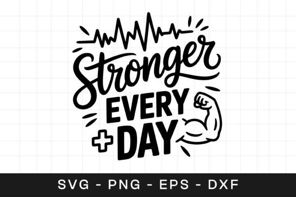 Stronger Every Day Graphic for Crafts