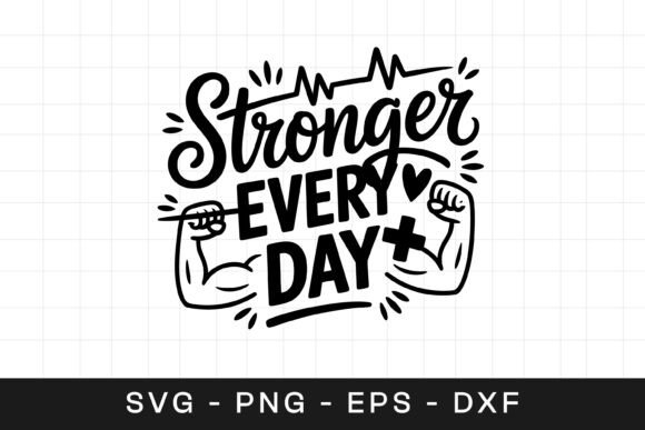 Stronger Every Day Gym Quote Graphics for Crafts