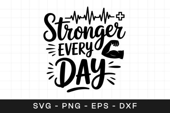 Stronger Every Day SVG Graphics for Crafts