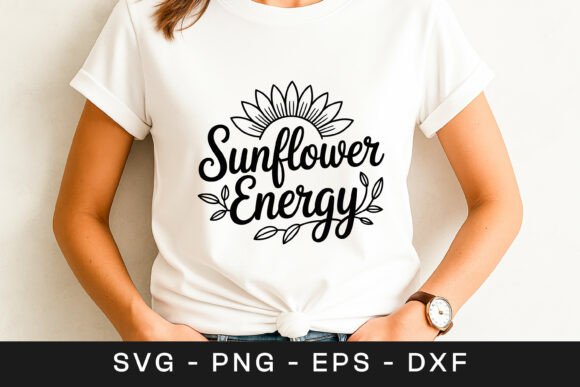 Sunflower Energy Positive Quote SVG PNG: Graphics for Crafts & Content
