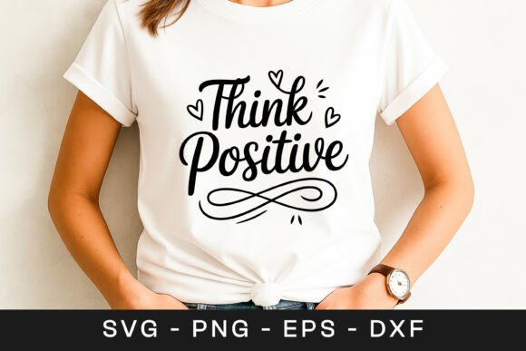 Think Positive Inspirational Quote Graphics for Crafts
