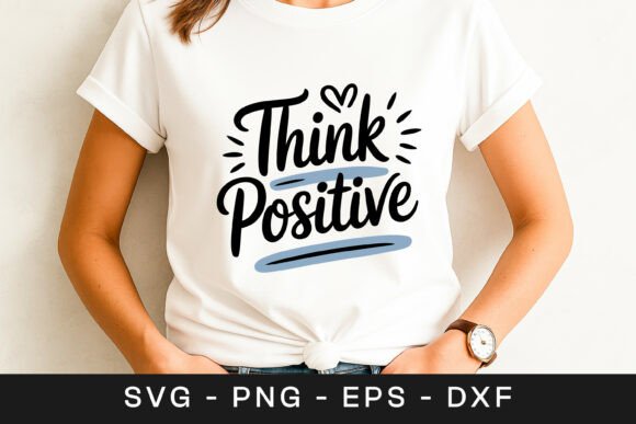 Think Positive Inspirational Quote SVG for Crafts and Graphics