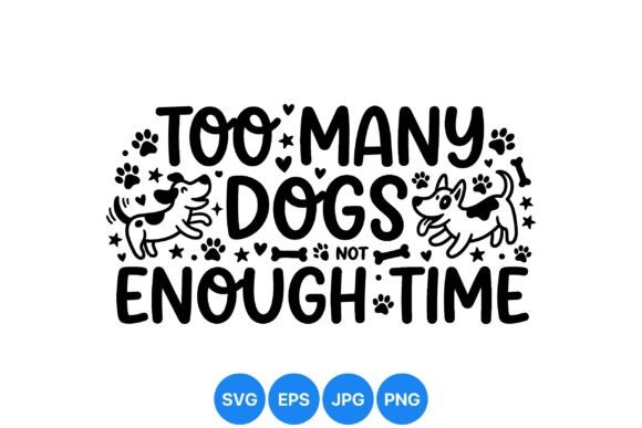 Too Many Dogs Funny Quote Svg for Playful Branding