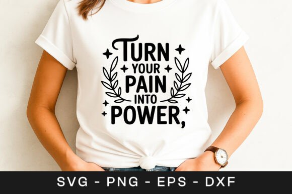 Turn Your Pain Into Power Quote SVG PNG for Crafts and Graphics
