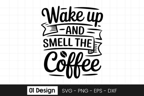 Wake Up and Smell the Coffee Quote SVG for Graphics and Crafts