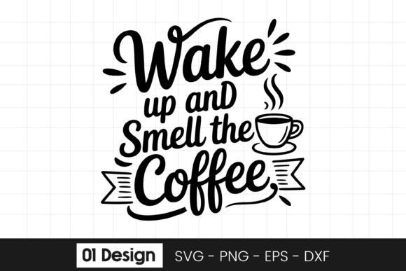 Wake Up Smell the Coffee Graphics for Crafts