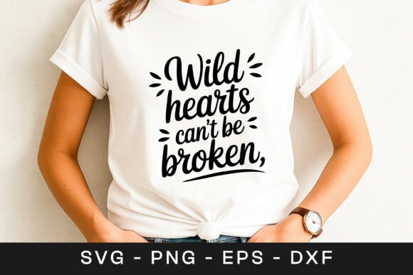 Wild Hearts Can’t Be Broken SVG for Crafts and Graphics