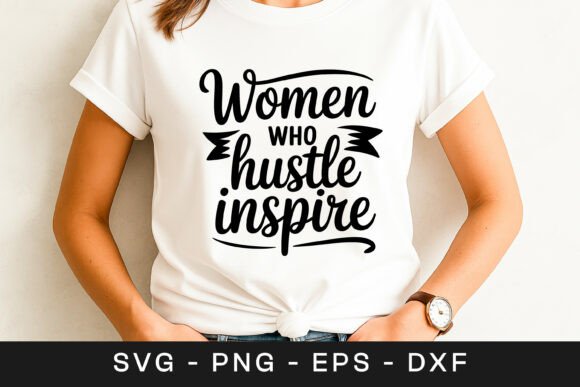 Women Who Hustle Inspire Quote Graphics for Crafts