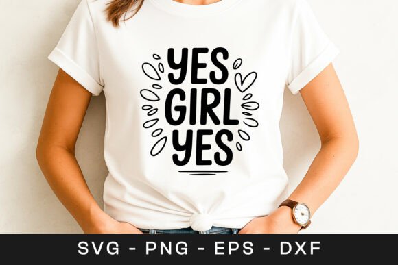 Yes Girl Yes Motivation Quote Graphics for Crafts